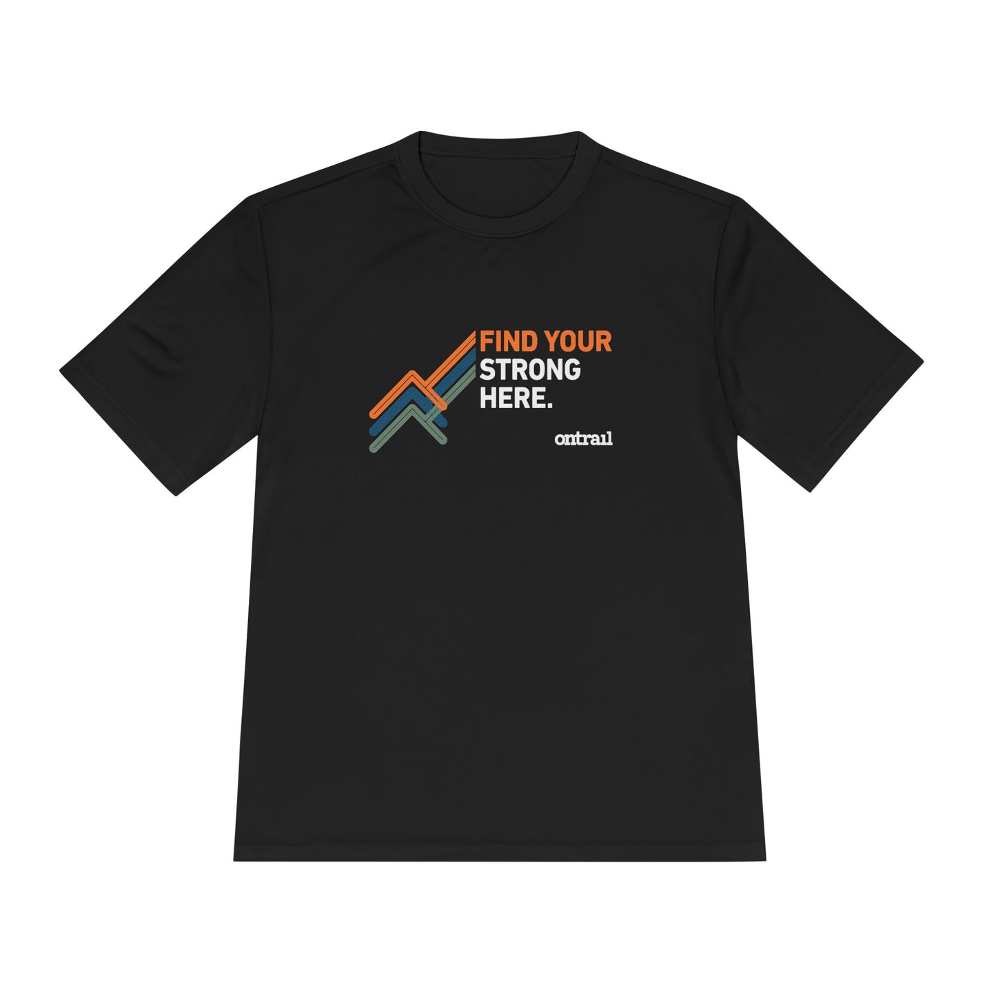 Moisture Wicking Tee - On Trail Find Your Strong Here Dri Fit