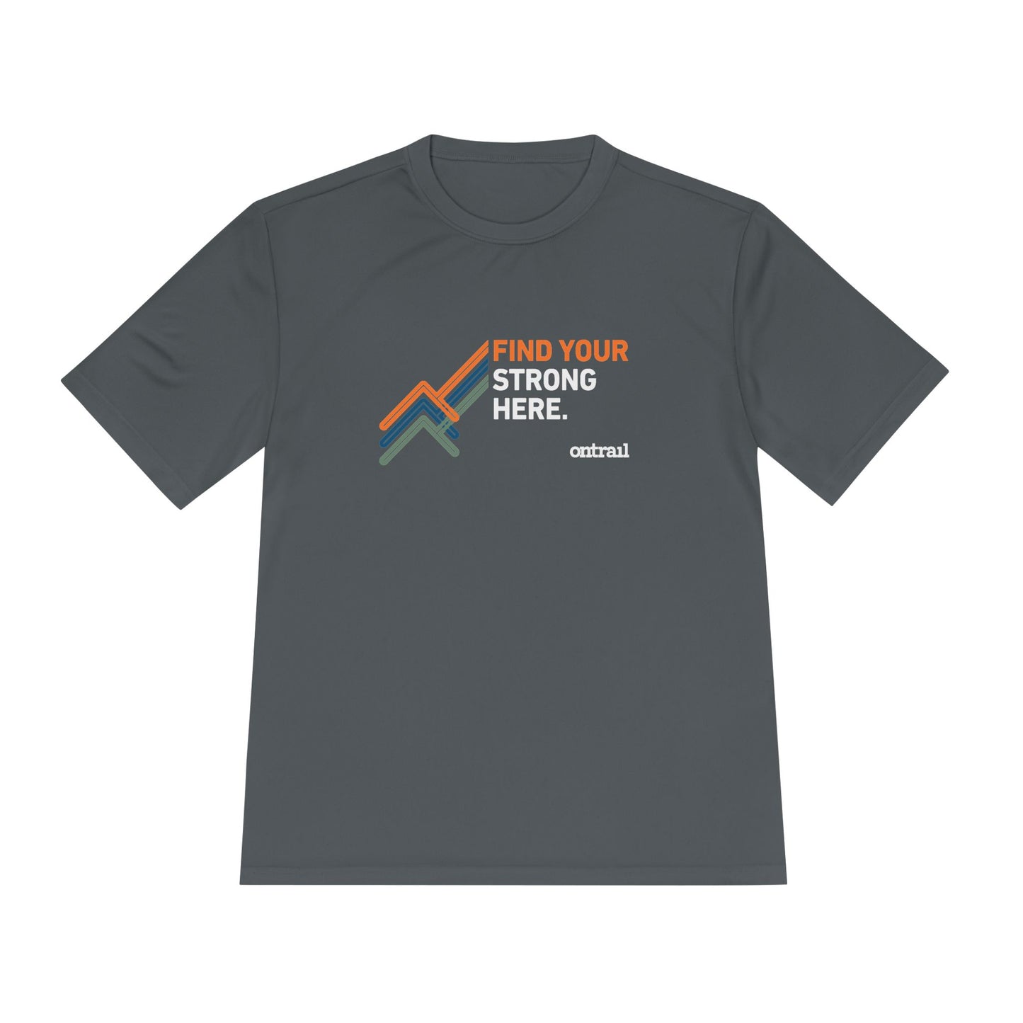 Moisture Wicking Tee - On Trail Find Your Strong Here Dri Fit