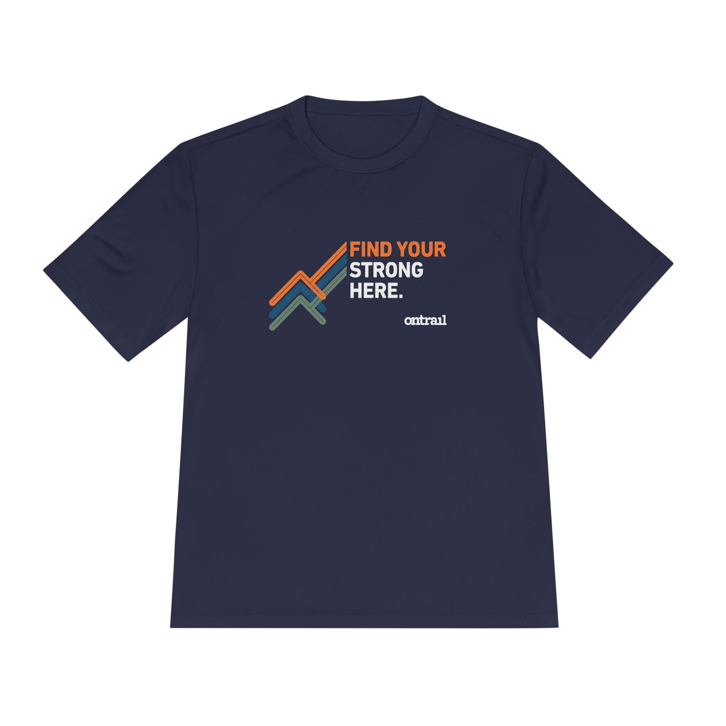 Moisture Wicking Tee - On Trail Find Your Strong Here Dri Fit